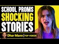 School Proms Shocking Stories | Dhar Mann