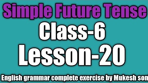 Class-6,lesson-20,Simple Future Tense, English grammar Mittsure complete exercise by Mukesh soni