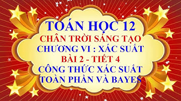 Toán học lớp 12 - Chân trời sáng tạo -Chương 6 -Bài 2 -Công thức xác suất toàn phần và Bayes -Tiết 1