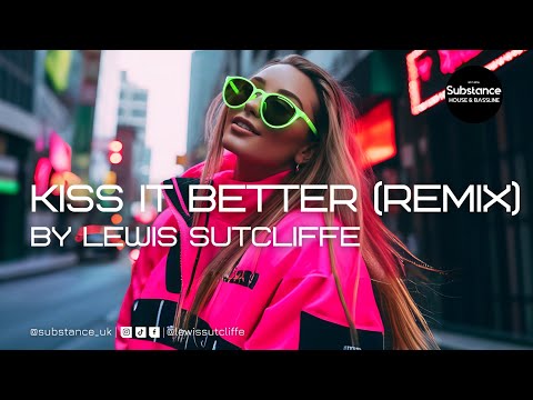 Lewis Sutcliffe - Kiss It Better (Remix)