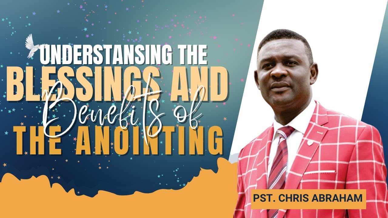 UNDERSTANDING THE BLESSINGS AND BENEFITS OF THE ANOINTING - YouTube