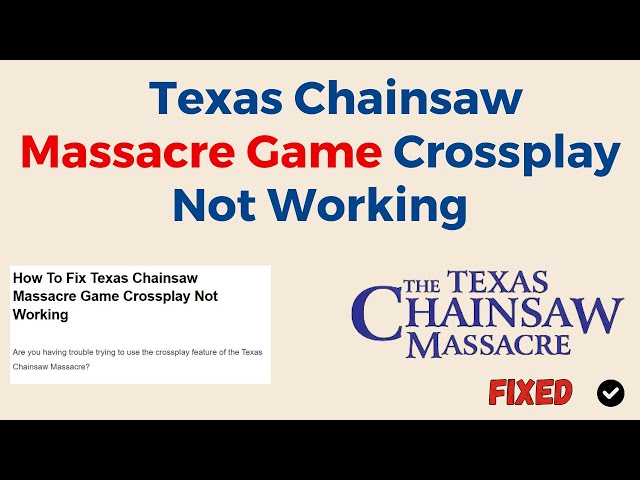 Texas Chain Saw Massacre - Crossplay Not Working Solution Guide - N4G