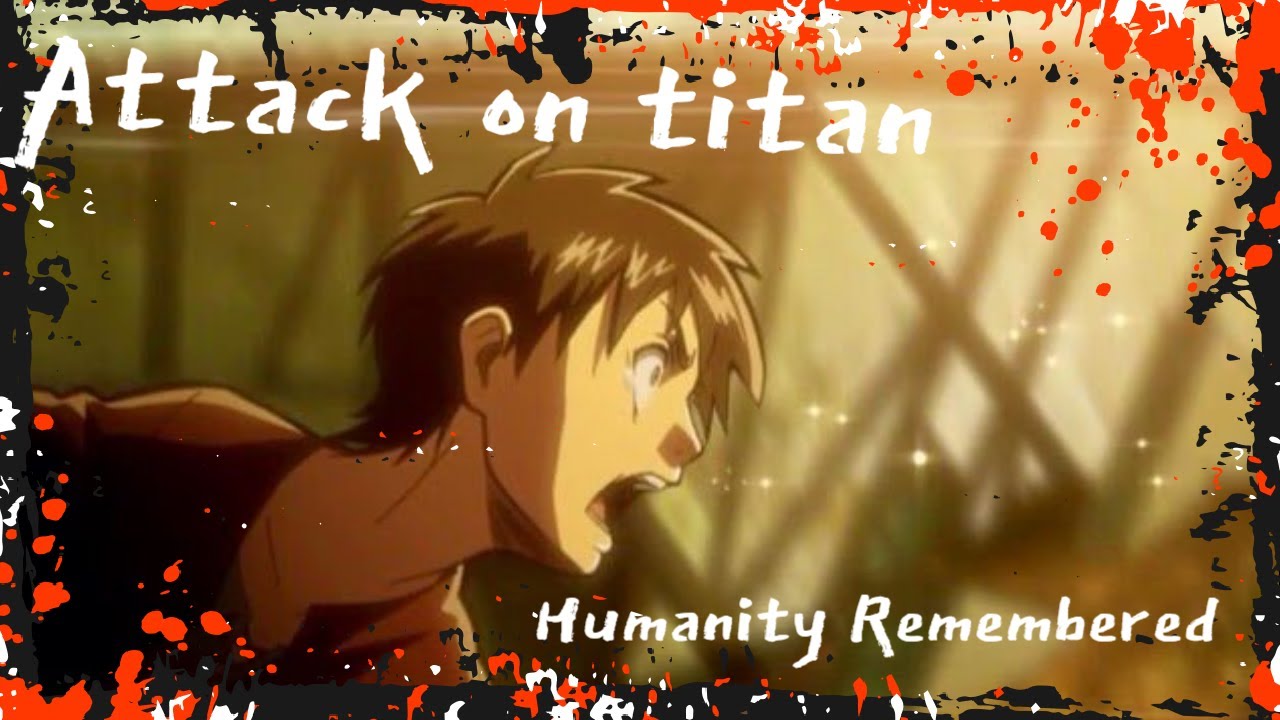 Attack on Titan「AMV」- Humanity Remembered - 「CC」
