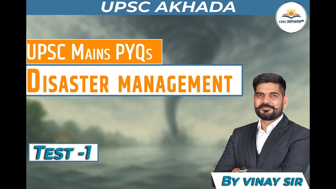 UPSC MAINS PYQ –Disaster management Test 1 | By Vinay Sir | UPSC Akhada"