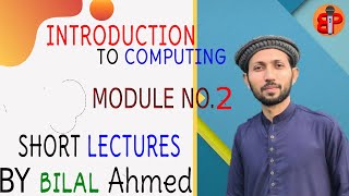 CS101 MODULE 2 | Bilal Ahmed| Latest video