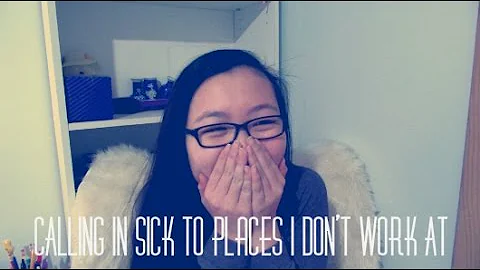 CALLING IN SICK TO PLACES I DON'T WORK AT | Betty ...