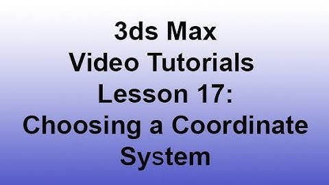 3ds Max - Choosing a Coordinate System (Lesson 17) HD