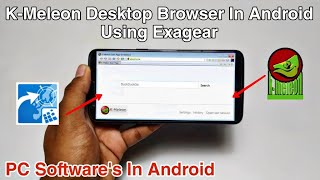 K-Meleon Desktop Browser In Android Phone Using Exagear Windows Emulator | Pc Software's In Android screenshot 1