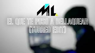 EL QUE TE PUSO A BELLAQUEAR (Turreo Edit) - Wisin y Yandel, Manu Leguiza