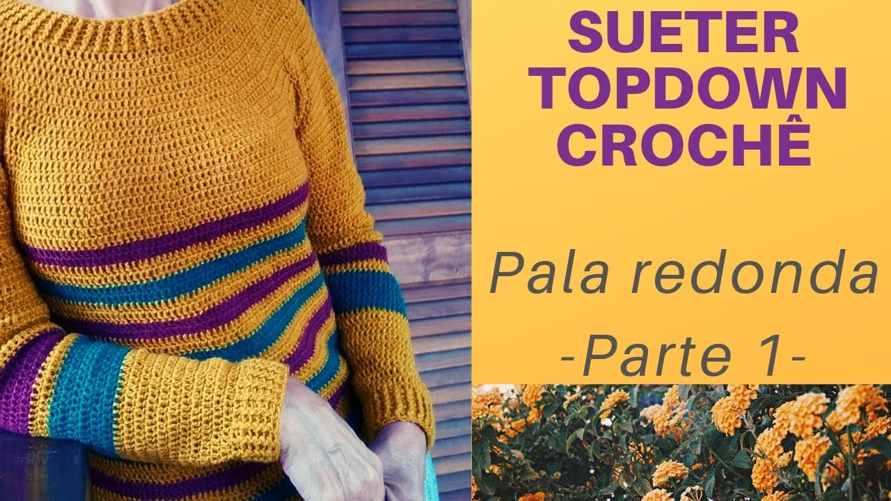 Sueter crochê topdown pala redonda - Parte 1