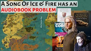 A Song Of Ice And Fire Has An Audiobook Problem | House Of The Dragon / Game Of Thrones Analysis