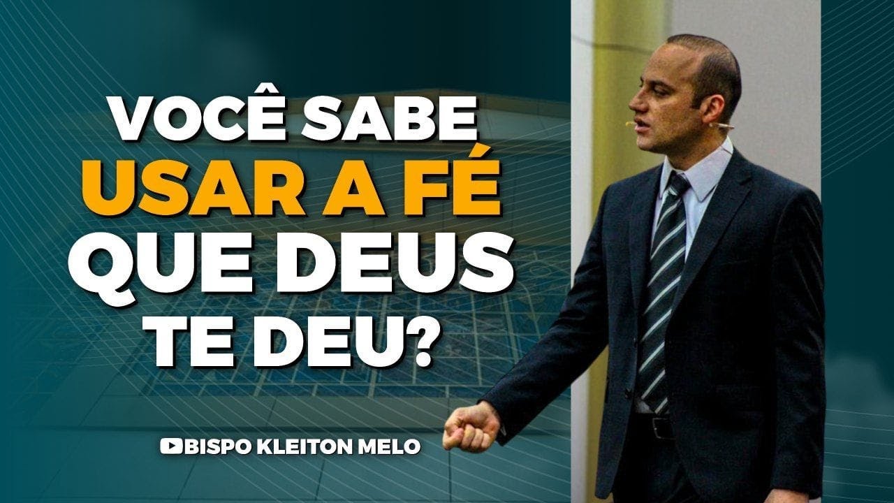 VOCÊ SABE  USAR A FÉ QUE DEUS TE DEU?