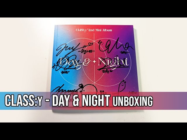CLASS:y - Day & Night (Signed) Album Unboxing - YouTube