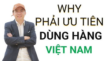 Hàng Việt Nam có gì đặc biệt mà phải ưu tiên l Thuấn đa cấp