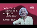 Conocer la historia de las mujeres ¿para qué? | EN VIVO con Patricia Kelly