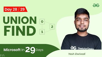 Day28 : Microsoft in 29 Days | Union Find | Yash Dwivedi