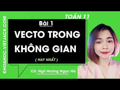 Video Toán học 11 - Bài 1 - Vecto trong không gian - Cô Ngô... - youtube