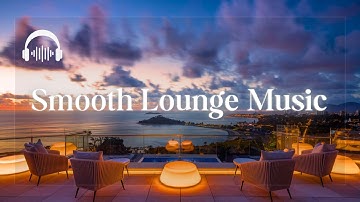 Smooth Lounge Music | Exclusive Smooth Selections to Elevate Your Mood