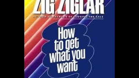 How to get what you want - Zig Ziglar