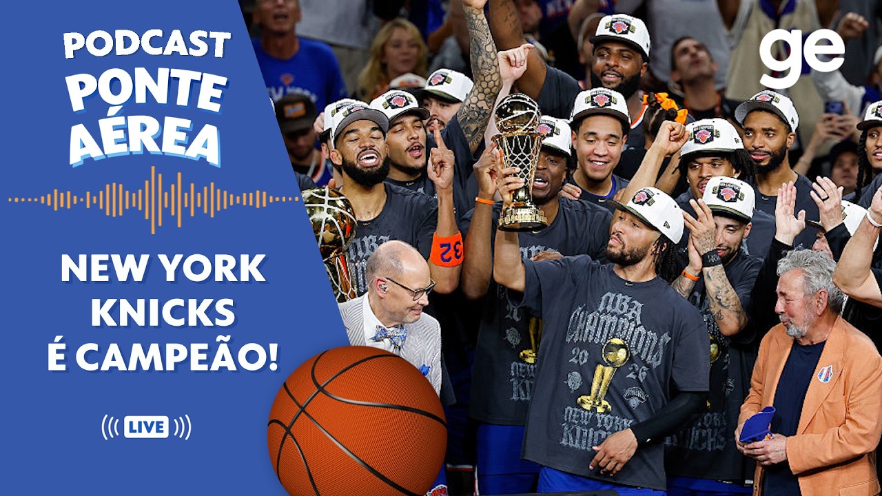 AO VIVO! PONTE AÉREA REPERCUTE O KNICKS CAMPEÃO DA NBA! #podcast | ge.globo