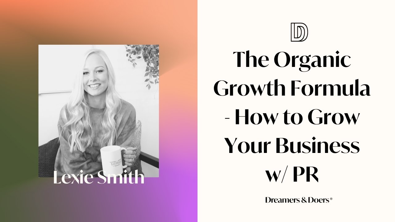 The Organic Growth Formula - How to Grow Your Business w/ PR with Lexie Smith