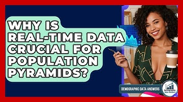 Why Is Real-time Data Crucial For Population Pyramids? - Demographic Data Answers
