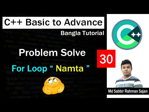 C ++ Basic to Advance Bangla Lecture 30 | Problem Solving | For Loop Namta