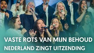 Uitzending - Vaste Rots van mijn behoud - Nederland Zingt