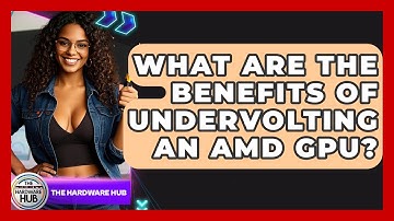 What Are The Benefits Of Undervolting An AMD GPU? - The Hardware Hub