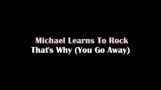 Michael Learns To Rock - That's Why (You Go Away)