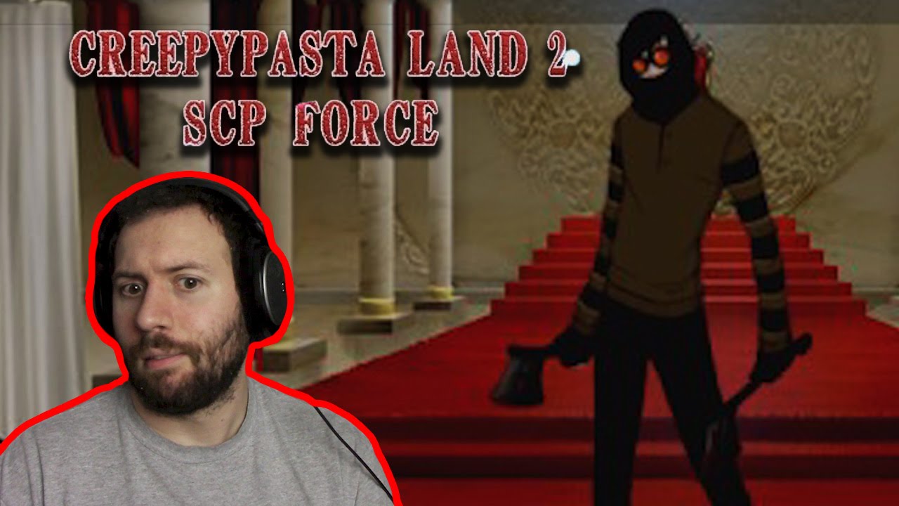 Creepypasta Land 2 SCP Force Part 2 LET THE BOSS BATTLES BEGIN YouTube creepypasta-land-2-scp-force-part-2-let-the-boss-battles-begin-youtube