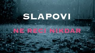 Video thumbnail of "Slapovi - Ne reci nikdar [besedilo]"