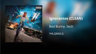 Ignorantes - Bad Bunny ft. Sech (CLEAN) - Versión no explícita