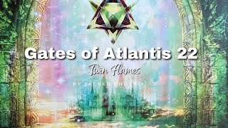 Twin Flames & Gates of ATLANTIS  - POWERFUL GATEWAY of 22 & the Grand SHIFT  ?? ??️ ?