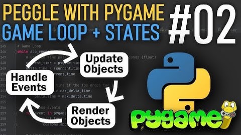 Game Loop & States - Peggle With PyGame Tutorial [#02]