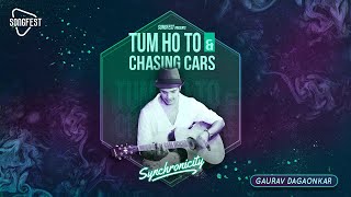 Tum Ho Toh X Chasing Cars | Gaurav Dagaonkar | Songfest India | Synchronicity |Bollywood Mashup 2020