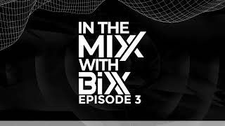 In The MiXX With BiXX   Episode 3