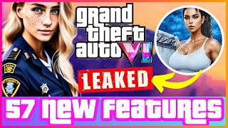 GTA 6 LEAK | 57 New Features You Need To Know | LUCIA IS A COP | News And More | EXPLAINED