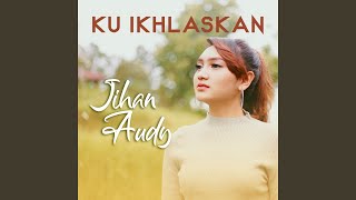 Ku Ikhlaskan