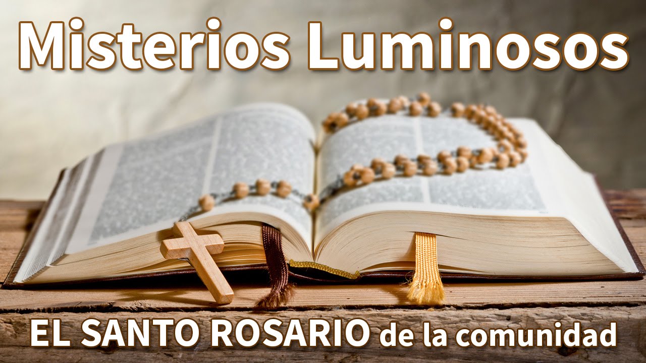 Misterios Luminosos, Completos con Letra (Jueves) Rezo: EL SANTO ROSARIO DE  LA COMUNIDAD, Luminosos - YouTube