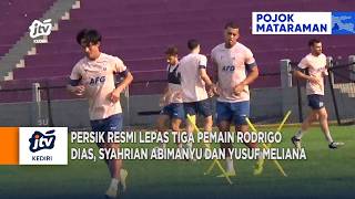 KEDIRI - Persik Resmi Lepas Tiga Pemain Rodrigo Dias, Syahrian Abimanyu Dan Yusuf Meliana