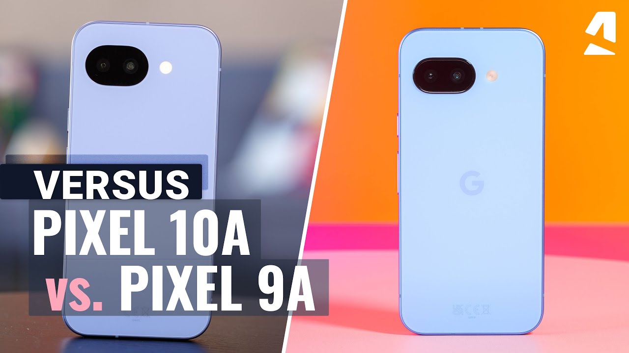 Google Pixel 10a vs 9a: Which one to get?