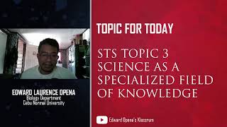 STS TOPIC 3 Science as a Specialized Field of knowledge