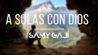 Samy Galí  'A SOLAS CON DIOS' | 1 Hora | Sonidos Que Sanan | Musica Relajante | Meditación