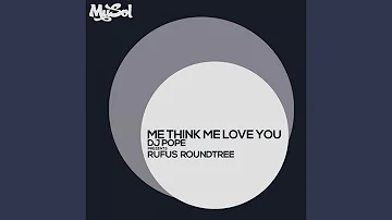 Me Think Me Love You (Dj Pope Presents Rufus Roundtree)