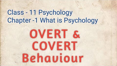What is Behaviour ? OVERT & COVERT Behaviour. Class -11 PSYCHOLOGY Chapter.1 What is Psychology