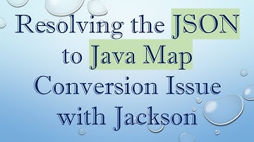 Resolving the JSON to Java Map Conversion Issue with Jackson