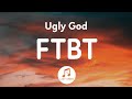 Ugly God - FTBT (Lyrics) all i care about is face booty and toes tik tok