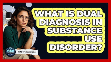 What Is Dual Diagnosis In Substance Use Disorder? - Mind Over Substance