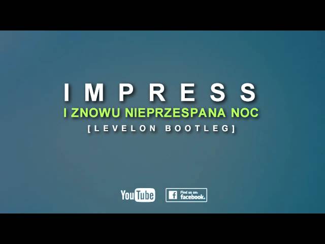 IMPRESS - I Znowu Nieprzespana Noc [LEVELON Bootleg] 2015